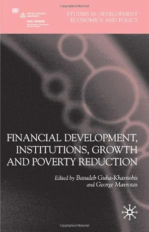 Seller image for Financial Development, Institutions, Growth and Poverty Reduction (Studies in Development Economics and Policy) by Guha-Khasnobis, Basudeb, Mavrotas, George [Hardcover ] for sale by booksXpress