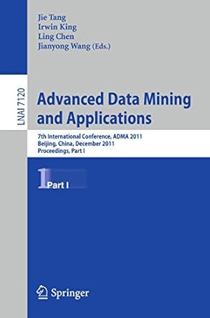 Image du vendeur pour Advanced Data Mining and Applications: 7th International Conference, ADMA 2011, Beijing, China, December 17-19, 2011, Proceedings, Part I (Lecture Notes in Computer Science) [Paperback ] mis en vente par booksXpress