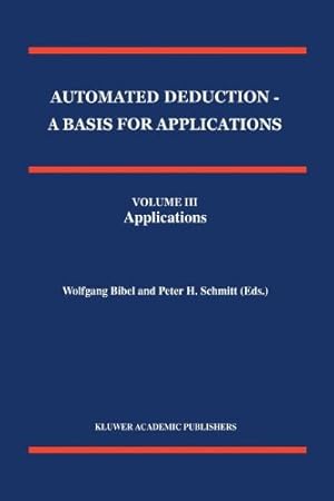 Bild des Verkufers fr Automated Deduction - A Basis for Applications Volume I Foundations - Calculi and Methods Volume II Systems and Implementation Techniques Volume III Applications (Applied Logic Series) (Volume 3) [Paperback ] zum Verkauf von booksXpress