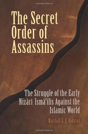 Seller image for The Secret Order of Assassins: The Struggle of the Early Nizari Ismai'lis Against the Islamic World by Hodgson, Marshall G. S. [Paperback ] for sale by booksXpress