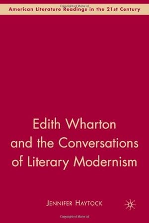 Seller image for Edith Wharton and the Conversations of Literary Modernism (American Literature Readings in the Twenty-First Century) by Haytock, Jennifer [Hardcover ] for sale by booksXpress