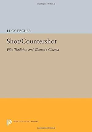 Seller image for Shot/Countershot: Film Tradition and Women's Cinema (Princeton Legacy Library) by Fischer, Lucy [Paperback ] for sale by booksXpress