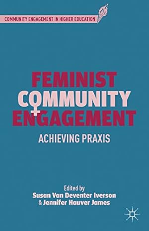 Seller image for Feminist Community Engagement: Achieving Praxis (Community Engagement in Higher Education) [Hardcover ] for sale by booksXpress