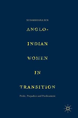 Bild des Verkufers fr Anglo-Indian Women in Transition: Pride, Prejudice and Predicament by Sen, Sudarshana [Hardcover ] zum Verkauf von booksXpress