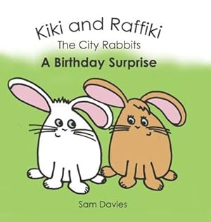 Seller image for Kiki and Raffiki the City Rabbits - A Birthday Surprise by Davies, Sam [Hardcover ] for sale by booksXpress