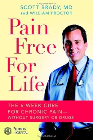 Seller image for Pain Free for Life: The 6-Week Cure for Chronic Pain--Without Surgery or Drugs by Brady, Scott, Proctor, William [Hardcover ] for sale by booksXpress