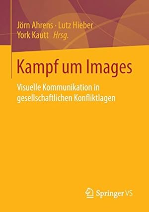 Seller image for Kampf um Images: Visuelle Kommunikation in gesellschaftlichen Konfliktlagen (Kulturelle Figurationen: Artefakte, Praktiken, Fiktionen) (German Edition) [Soft Cover ] for sale by booksXpress