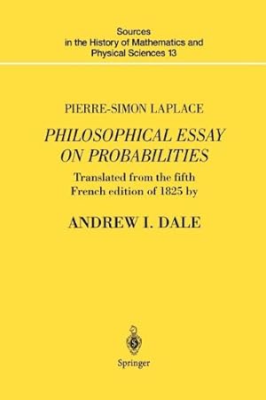 Seller image for Pierre-Simon Laplace Philosophical Essay on Probabilities: Translated from the fifth French edition of 1825 With Notes by the Translator (Sources in the History of Mathematics and Physical Sciences) by Laplace, Pierre-Simon [Paperback ] for sale by booksXpress