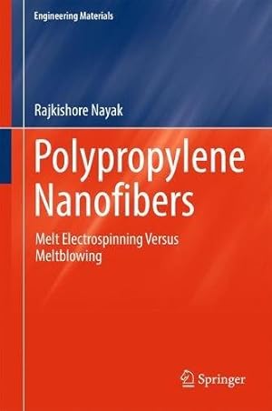 Immagine del venditore per Polypropylene Nanofibers: Melt Electrospinning Versus Meltblowing (Engineering Materials) by Nayak, Rajkishore [Hardcover ] venduto da booksXpress