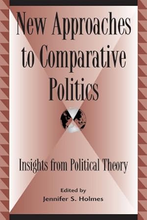 Seller image for New Approaches to Comparative Politics: Insights from Political Theory (Global Encounters: Studies in Comparative Political Theory) [Hardcover ] for sale by booksXpress