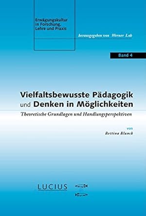 Seller image for Vielfaltsbewusste Pädagogik Und Denken in Möglichkeiten: Theoretische Grundlagen Und Handlungsperspektiven (Erwägungskultur in Forschung, Lehre Und . in Forschung, Lehre Und Praxis) [Soft Cover ] for sale by booksXpress