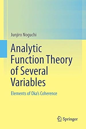 Imagen del vendedor de Analytic Function Theory of Several Variables: Elements of Okas Coherence by Noguchi, Junjiro [Hardcover ] a la venta por booksXpress