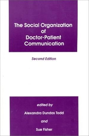 Immagine del venditore per The Social Organization of Doctor-Patient Communication, Second Edition: by Todd, Alexandra Dundras, Fisher, Sue C. [Hardcover ] venduto da booksXpress