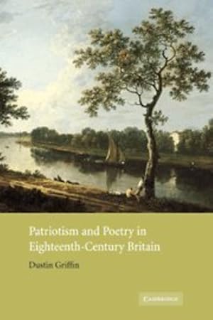 Image du vendeur pour Patriotism and Poetry in Eighteenth-Century Britain by Griffin, Dustin [Hardcover ] mis en vente par booksXpress