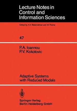 Seller image for Adaptive Systems with Reduced Models (Lecture Notes in Control and Information Sciences) by Ioannou, Petros A., Kokotovic, Petar V. [Paperback ] for sale by booksXpress