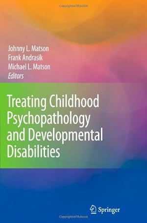 Seller image for Treating Childhood Psychopathology and Developmental Disabilities [Paperback ] for sale by booksXpress