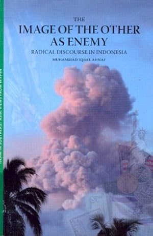 Immagine del venditore per The Image of the Other as Enemy: Radical Discourse in Indonesia (Islam in Southeast Asia: Views from Within Series) [Soft Cover ] venduto da booksXpress