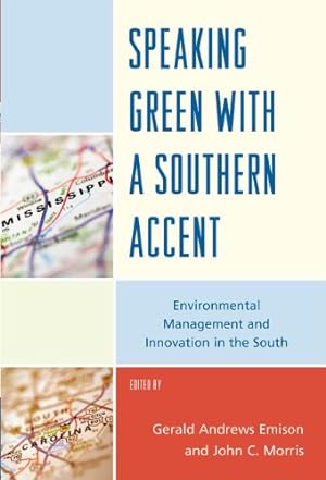 Image du vendeur pour Speaking Green with a Southern Accent: Environmental Management and Innovation in the South [Paperback ] mis en vente par booksXpress