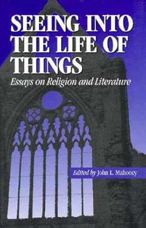 Seller image for Seeing into the Life of Things: Essays on Religion and Literature (Studies in Religion and Literature) by Mahoney, John L. [Hardcover ] for sale by booksXpress