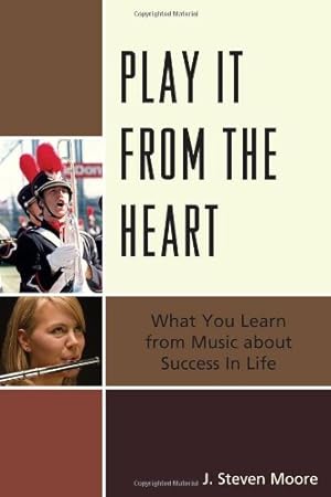 Seller image for Play it from the Heart: What You Learn From Music About Success In Life by Moore, J. Steven [Hardcover ] for sale by booksXpress