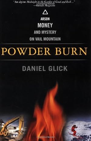 Bild des Verkufers fr Powder Burn: Arson, Money, and Mystery On Vail Mountain by Glick, Daniel [Paperback ] zum Verkauf von booksXpress