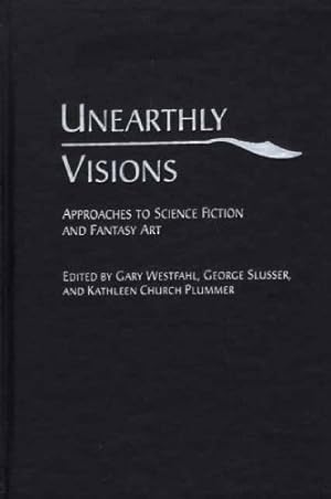 Seller image for Unearthly Visions: Approaches to Science Fiction and Fantasy Art [Hardcover ] for sale by booksXpress