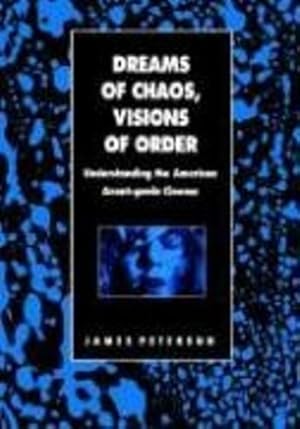 Seller image for Dreams of Chaos, Visions of Order: Understanding the American Avant-Garde Cinema (Contemporary Film and Television) by Peterson, James [Paperback ] for sale by booksXpress