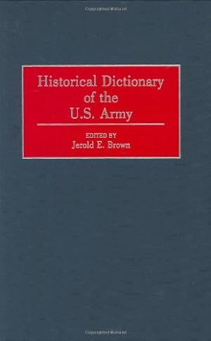Seller image for Historical Dictionary of the U.S. Army by Brown, Jerold E. [Hardcover ] for sale by booksXpress
