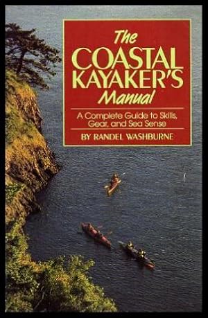 Seller image for THE COASTAL KAYAKER'S MANUAL - A Complete Guide to Skills Gear and Sea Sense for sale by W. Fraser Sandercombe
