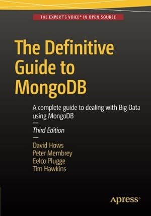 Image du vendeur pour The Definitive Guide to MongoDB: A complete guide to dealing with Big Data using MongoDB by Plugge, Eelco, Hows, David, Membrey, Peter, Hawkins, Tim [Paperback ] mis en vente par booksXpress