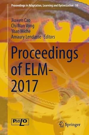 Image du vendeur pour Proceedings of ELM-2017 (Proceedings in Adaptation, Learning and Optimization) [Hardcover ] mis en vente par booksXpress