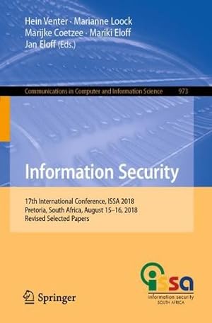 Image du vendeur pour Information Security: 17th International Conference, ISSA 2018, Pretoria, South Africa, August 1516, 2018, Revised Selected Papers (Communications in Computer and Information Science) [Paperback ] mis en vente par booksXpress