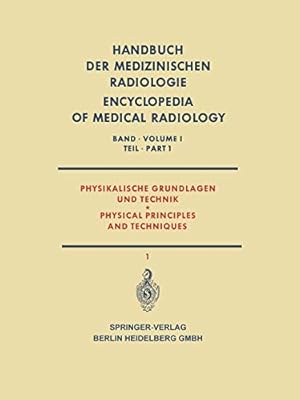 Seller image for Physikalische Grundlagen und Technik Teil 1 / Physical Principles and Techniques Part 1 (Handbuch der medizinischen Radiologie Encyclopedia of Medical Radiology) (German and English Edition) [Soft Cover ] for sale by booksXpress