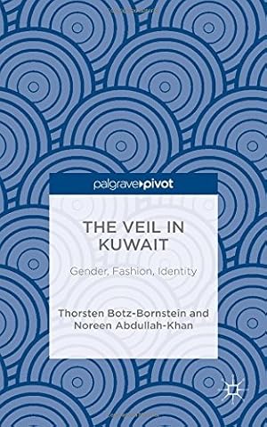 Imagen del vendedor de The Veil in Kuwait: Gender, Fashion, Identity by Abdullah-Khan, N., Botz-Bornstein, Thorsten [Hardcover ] a la venta por booksXpress