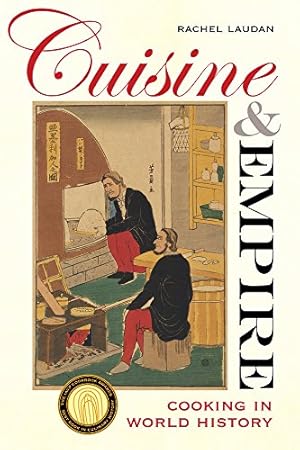 Imagen del vendedor de Cuisine and Empire: Cooking in World History (California Studies in Food and Culture) by Laudan, Rachel [Paperback ] a la venta por booksXpress