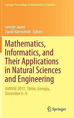 Seller image for Mathematics, Informatics, and Their Applications in Natural Sciences and Engineering: AMINSE 2017, Tbilisi, Georgia, December 6-9 (Springer Proceedings in Mathematics & Statistics) [Hardcover ] for sale by booksXpress