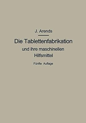 Seller image for Die Tablettenfabrikation und ihre maschinellen Hilfsmittel (German Edition) [Soft Cover ] for sale by booksXpress