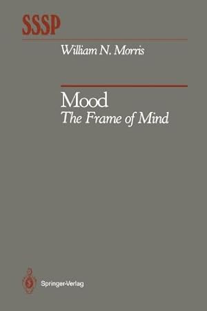 Seller image for Mood: The Frame of Mind (Springer Series in Social Psychology) by Morris, William N. [Paperback ] for sale by booksXpress