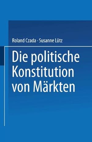 Seller image for Die politische Konstitution von Märkten (German Edition) [Paperback ] for sale by booksXpress