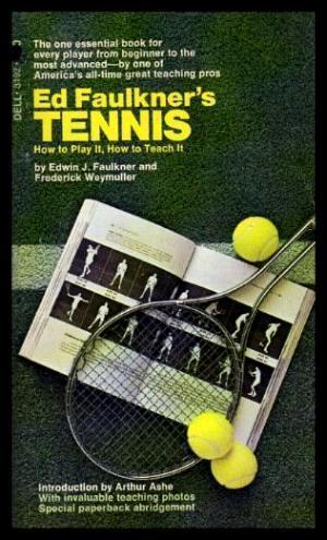 Image du vendeur pour ED FAULKNER'S TENNIS - How to Play It - How to Teach It mis en vente par W. Fraser Sandercombe