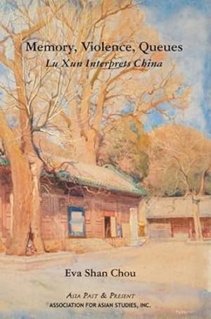 Immagine del venditore per Memory, Violence, Queues: Lu Xun Interprets China (Asia Past & Present) by Eva Shan Chou [Paperback ] venduto da booksXpress