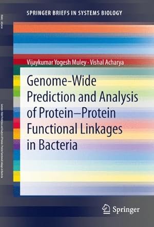 Seller image for Genome-Wide Prediction and Analysis of Protein-Protein Functional Linkages in Bacteria (SpringerBriefs in Systems Biology) by Muley, Vijaykumar Yogesh Yogesh [Paperback ] for sale by booksXpress