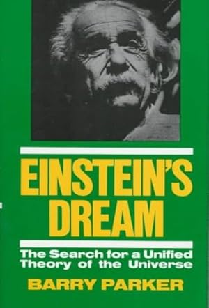 Seller image for Einsteins Dream: The Search for a Unified Theory of the Universe by Parker, Barry R. [Paperback ] for sale by booksXpress