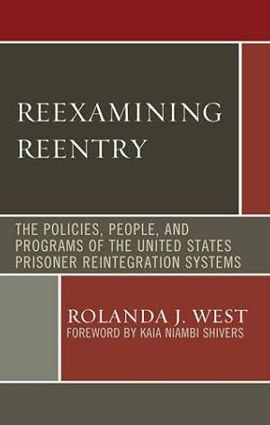 Seller image for Reexamining Reentry: The Policies, People, and Programs of the United States Prisoner Reintegration Systems by West, Rolanda J. [Hardcover ] for sale by booksXpress