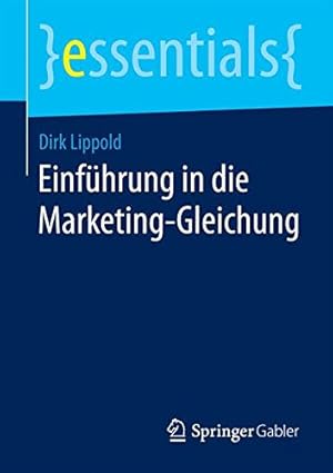 Bild des Verkufers fr Einführung in die Marketing-Gleichung (essentials) (German Edition) by Lippold, Dirk [Paperback ] zum Verkauf von booksXpress