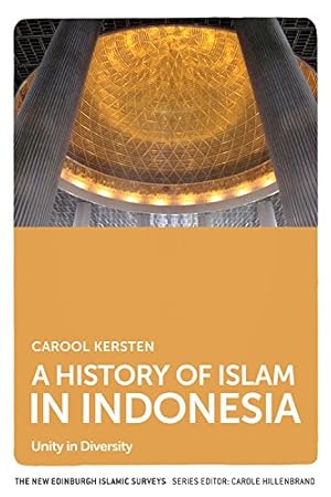 Seller image for A History of Islam in Indonesia (The New Edinburgh Islamic Surveys) by Carool, Kersten [Hardcover ] for sale by booksXpress
