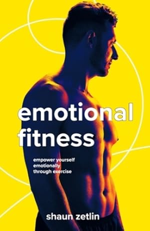 Imagen del vendedor de Emotional Fitness: Empower Yourself Emotionally Through Exercise [Soft Cover ] a la venta por booksXpress