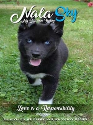 Immagine del venditore per Nala Sky: My Siberian Husky: Love is a Responsibility [Hardcover ] venduto da booksXpress