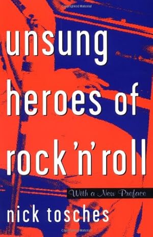 Immagine del venditore per Unsung Heroes Of Rock 'n' Roll: The Birth Of Rock In The Wild Years Before Elvis by Tosches, Nick [Paperback ] venduto da booksXpress