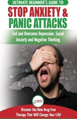 Image du vendeur pour Stop Anxiety & Panic Attacks: The Ultimate Beginner's Guide to End and Overcome Depression, Social Anxiety and Negative Thinking Discover the New Drug-Free Therapy That Will Change Your Life! [Soft Cover ] mis en vente par booksXpress